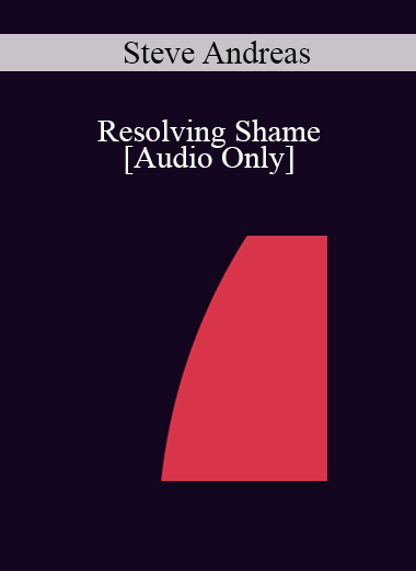 [Audio] IC04 Clinical Demonstration 12 - Resolving Shame - Steve Andreas