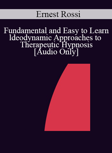 [Audio] IC04 Fundamentals of Hypnosis 02 - Fundamental and Easy to Learn ldeodynamic Approaches to Therapeutic Hypnosis - Ernest Rossi