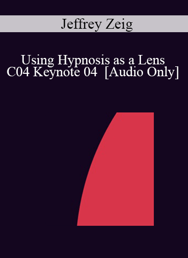 [Audio] IC04 Keynote 04 - Using Hypnosis as a Lens: A States Model of Hypnosis