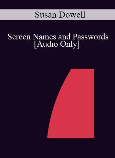 [Audio] IC04 Short Course 22 - Screen Names and Passwords: Hypnotic Windows to the Identity of Selves - Susan Dowell
