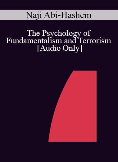 [Audio] IC04 Short Course 36 - The Psychology of Fundamentalism and Terrorism: Its Implications for Erickson and Brief Psychotherapy - Naji Abi-Hashem