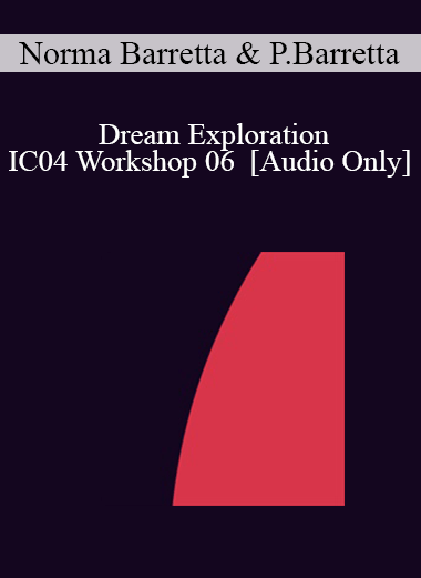 [Audio] IC04 Workshop 06 - Dream Exploration: Juggling with Jung: Decoding Dreams - Norma Barretta