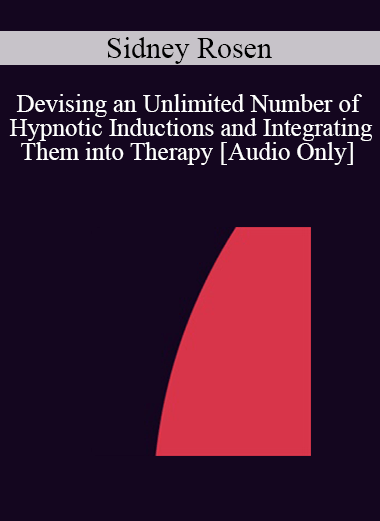 [Audio] IC04 Workshop 25 - Devising an Unlimited Number of Hypnotic Inductions and Integrating Them into Therapy - Sidney Rosen
