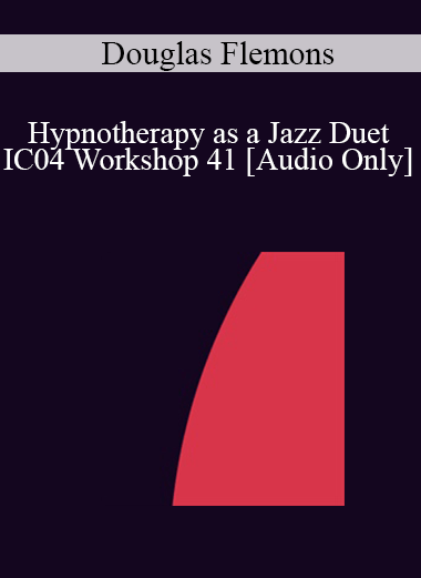 [Audio] IC04 Workshop 41 - Hypnotherapy as a Jazz Duet: Principles of Improvisation - Douglas Flemons