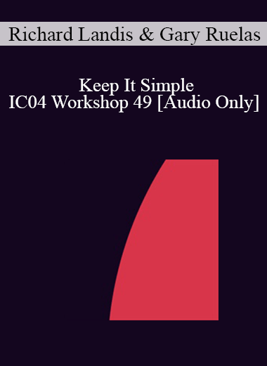 [Audio] IC04 Workshop 49 - Keep It Simple: You Really Don't Have to Understand - Richard Landis