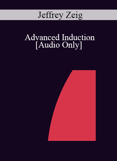 [Audio] IC07 Advanced Ericksonian Hypnosis 01 - Advanced Induction - Jeffrey Zeig