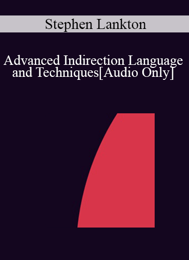 [Audio] IC07 Advanced Ericksonian Hypnosis 02 - Advanced Indirection Language and Techniques: Indirect Suggestion