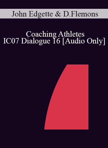[Audio] IC07 Dialogue 16 - Coaching Athletes - John Edgette