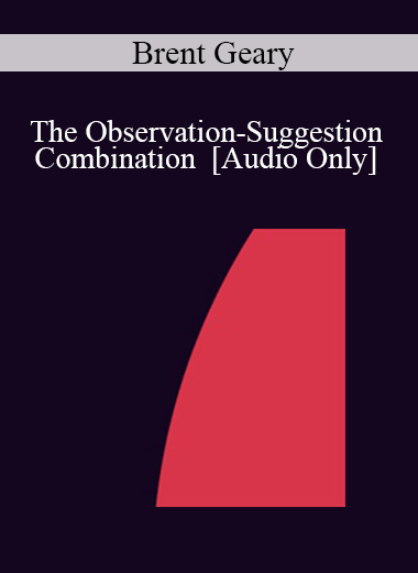 [Audio] IC07 Fundamentals of Hypnosis 02 - The Observation-Suggestion Combination - Brent Geary