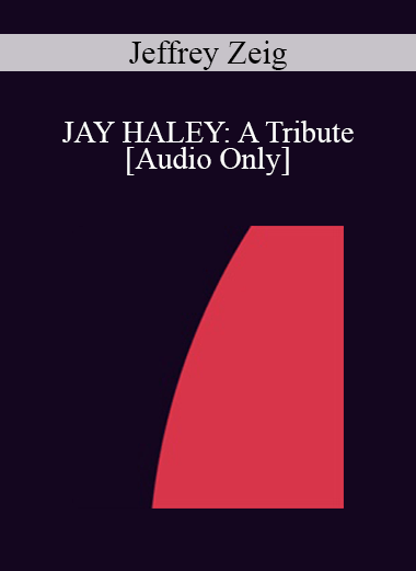 [Audio] IC07 Keynote 03 - JAY HALEY: A Tribute - Jeffrey Zeig