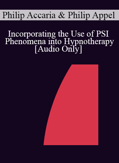 [Audio] IC07 Practice Development Workshop 02 - Incorporating the Use of PSI Phenomena into Hypnotherapy: The Rapprochement Between Empirically-Based Medicine and Energy Medicine - Philip Accaria