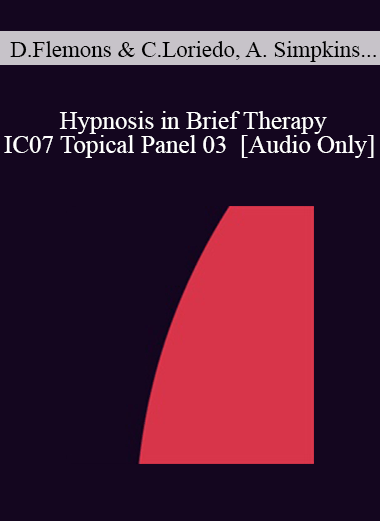 [Audio] IC07 Topical Panel 03 - Hypnosis in Brief Therapy - Douglas Flemons