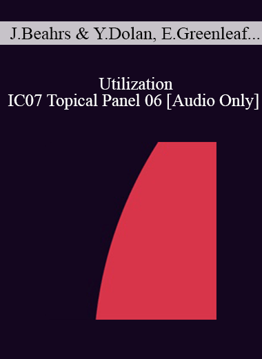 [Audio] IC07 Topical Panel 06 - Utilization - John Beahrs