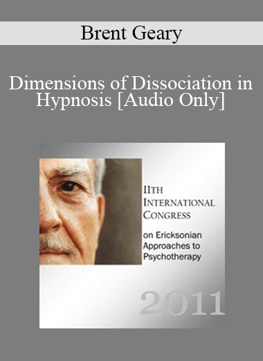 [Audio] IC11 Clinical Demonstration 10 - Dimensions of Dissociation in Hypnosis - Brent Geary