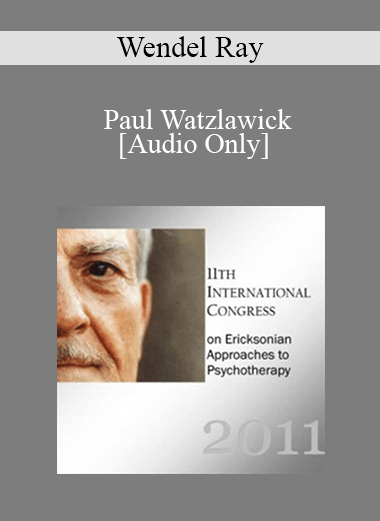 [Audio] IC11 Conversation Hour 05 - Paul Watzlawick: Master of Brief Therapy - Wendel Ray