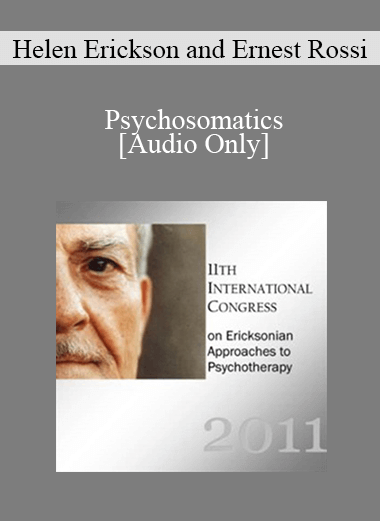 [Audio] IC11 Dialogue 05 - Psychosomatics - Helen Erickson and Ernest Rossi