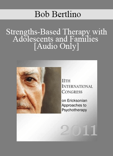 [Audio] IC11 Short Course 12 - Strengths-Based Therapy with Adolescents and Families: SC Effective
