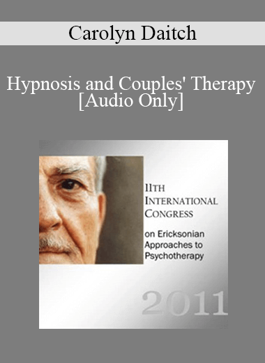 [Audio] IC11 Workshop 19 - Hypnosis and Couples' Therapy: Enhancing Affect Regulation and Connection - Carolyn Daitch