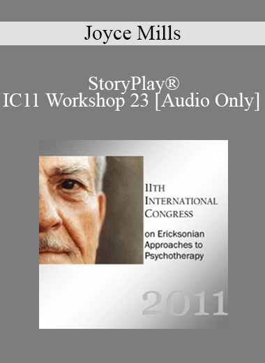 [Audio] IC11 Workshop 23 - StoryPlay®: Healing Metaphors for Creating Transformational Change with Challenging and Traumatized Children and Adolescents - Joyce Mills