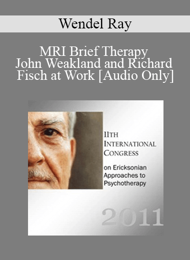 [Audio] IC11 Workshop 36 - MRI Brief Therapy - John Weakland and Richard Fisch at Work- Wendel Ray