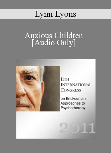 [Audio] IC11 Workshop 40 - Anxious Children - Lynn Lyons