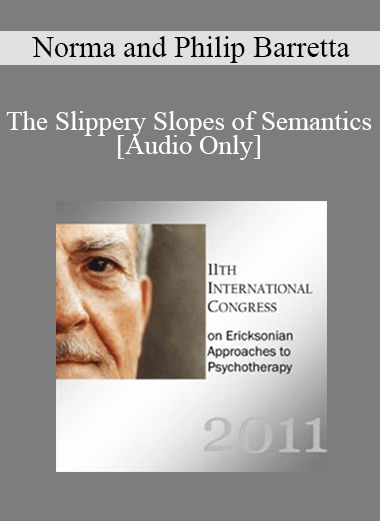 [Audio] IC11 Workshop 65 - The Slippery Slopes of Semantics - Norma and Philip Barretta