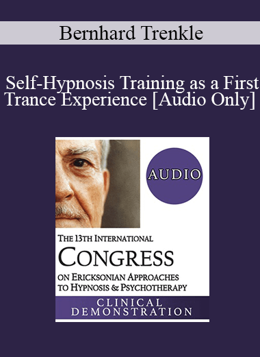 [Audio] IC19 Clinical Demonstration 14 - Self-Hypnosis Training as a First Trance Experience - Bernhard Trenkle