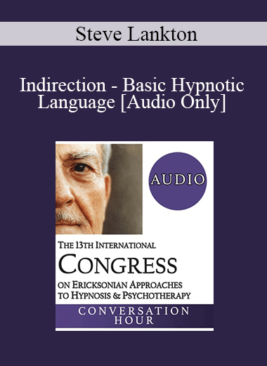 [Audio] IC19 Fundamentals of Hypnosis 02 - Indirection - Basic Hypnotic Language - Steve Lankton