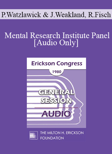 [Audio] IC80 General Session 06 - Mental Research Institute Panel - Paul Watzlawick