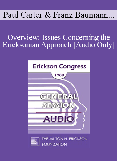 [Audio] IC80 General Session 11 - Overview: Issues Concerning the Ericksonian Approach - Paul Carter