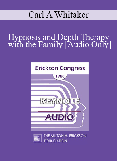 [Audio] IC80 Keynote 02 - Hypnosis and Depth Therapy with the Family - Carl A Whitaker