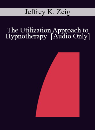 [Audio] IC88 Clinical Demonstration 01 - The Utilization Approach to Hypnotherapy - Jeffrey K. Zeig