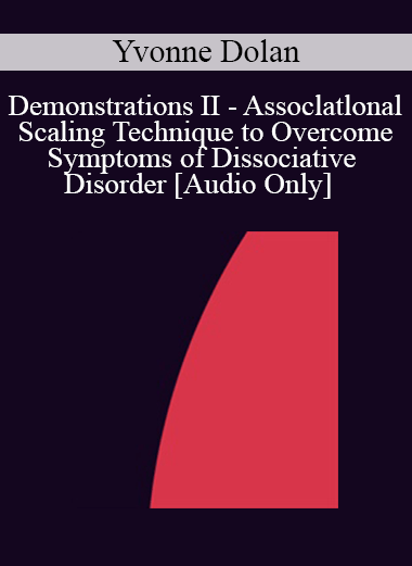 [Audio] IC92 Workshop 27a - Demonstrations II - Assoclatlonal Scaling Technique to Overcome Symptoms of Dissociative Disorder - Yvonne Dolan