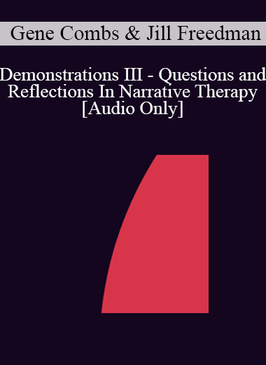 [Audio] IC92 Workshop 41a - Demonstrations III - Questions and Reflections In Narrative Therapy - Gene Combs