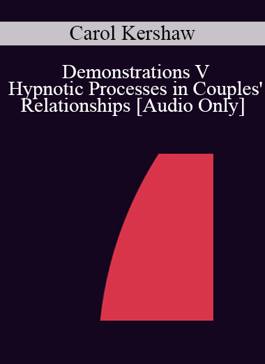 [Audio] IC92 Workshop 69a - Demonstrations V - Hypnotic Processes in Couples' Relationships - Carol Kershaw