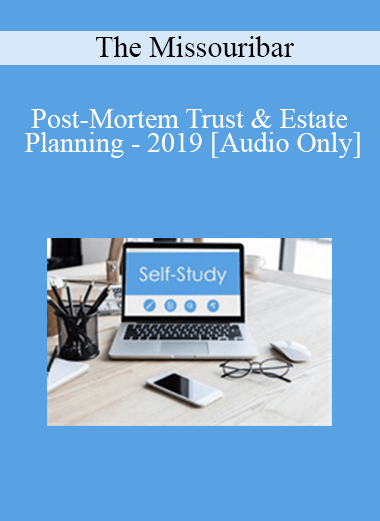 [Audio] The Missouribar - Post-Mortem Trust & Estate Planning - 2019