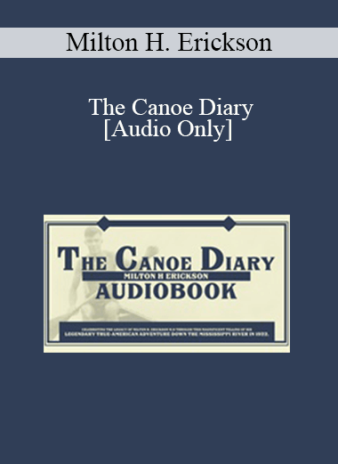 [Audio] Milton H. Erickson - The Canoe Diary: Audiobook