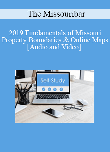 The Missouribar - 2019 Fundamentals of Missouri Property Boundaries & Online Maps