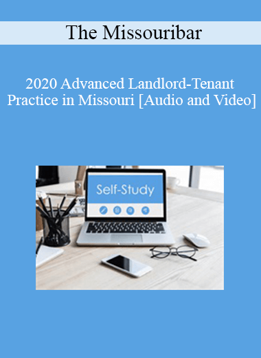 The Missouribar - 2020 Advanced Landlord-Tenant Practice in Missouri