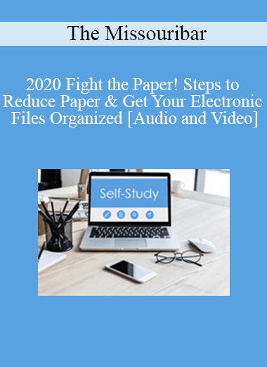 The Missouribar - 2020 Fight the Paper! Steps to Reduce Paper & Get Your Electronic Files Organized