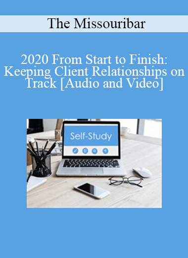 The Missouribar - 2020 From Start to Finish: Keeping Client Relationships on Track