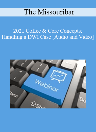 The Missouribar - 2021 Coffee & Core Concepts: Handling a DWI Case