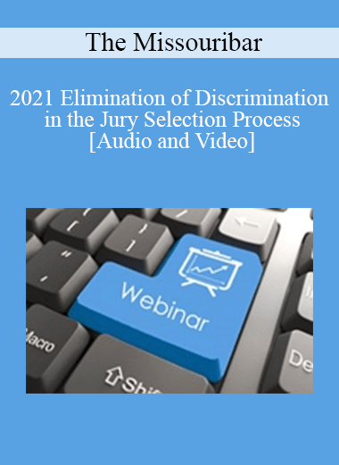 The Missouribar - 2021 Elimination of Discrimination in the Jury Selection Process