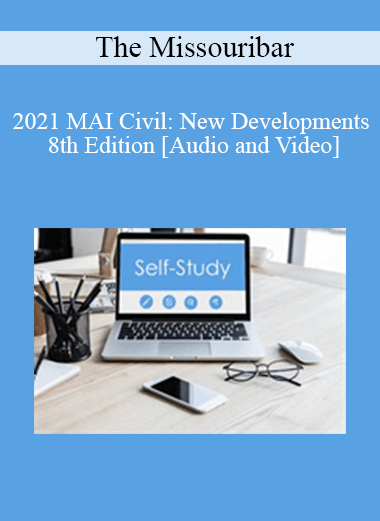 The Missouribar - 2021 MAI Civil: New Developments - 8th Edition