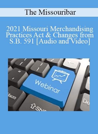 The Missouribar - 2021 Missouri Merchandising Practices Act & Changes from S.B. 591
