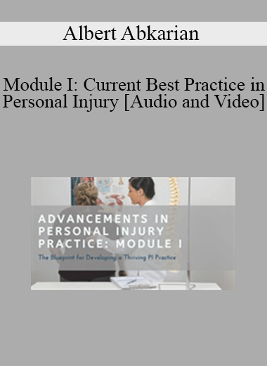 Albert Abkarian - Module I: Current Best Practice in Personal Injury