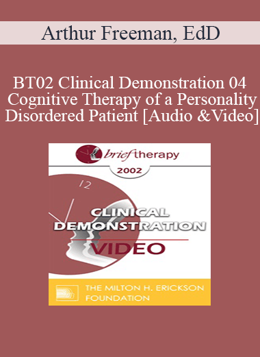 [Audio and Video] BT02 Clinical Demonstration 04 - Cognitive Therapy of a Personality Disordered Patient - Arthur Freeman