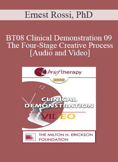 [Audio and Video] BT08 Clinical Demonstration 09 - The Four-Stage Creative Process - Ernest Rossi