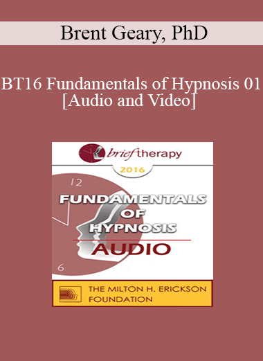 BT16 Fundamentals of Hypnosis 01- Brent Geary