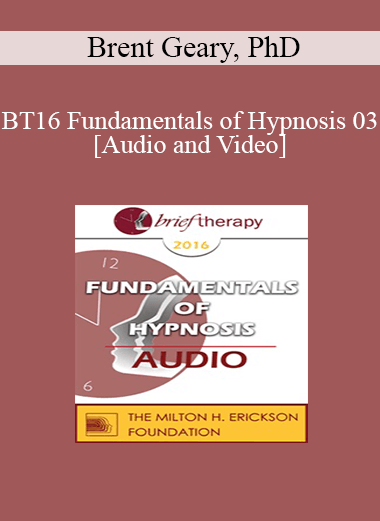 BT16 Fundamentals of Hypnosis 03 - Brent Geary